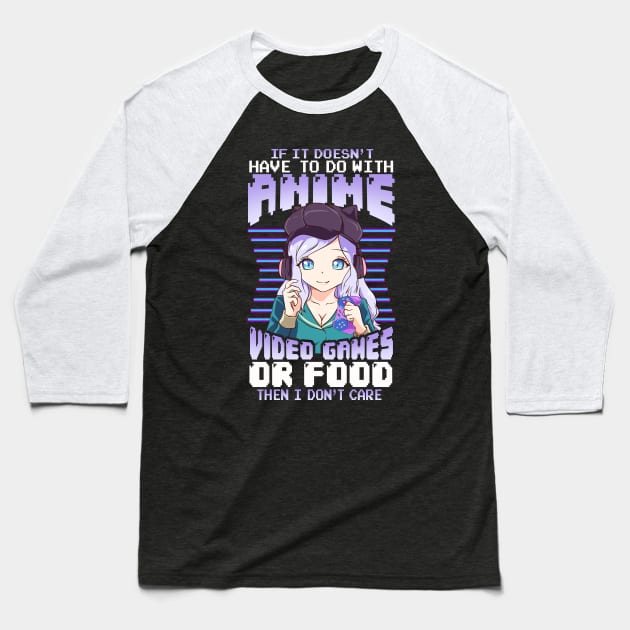 If It Doesn't Have To Do With Anime Games Or Food Baseball T-Shirt by theperfectpresents